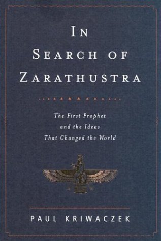 In Search of Zarathustra: The First Prophet and the Ideas That Changed the World under Zoroastrianism in The Books Store