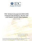 Review IDC Research  / PRC Network Equipment 2005-2009 Forecast and Analysis: Router and LAN Switch Market 2004 Updates