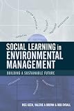 Social Learning In Environmental Management: Towards A Sustainable Future