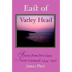 East of Varley Head: Stories from Port Isaac, North Cornwall, 1944-1950