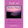 East of Varley Head: Stories from Port Isaac, North Cornwall, 1944-1950