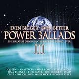 Power Ballads Vol.3: Even Bigger Even Better/the Greatest Driving Anthems in the World... Ever