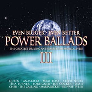 CD-Charts  Search : Power Ballads Vol.3: Even Bigger Even Better/the Greatest Driving Anthems in the World... Ever