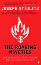 The Roaring Nineties: Why We're Paying the Price for the Greediest Decade in History