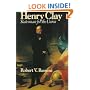 Henry Clay: Statesman for the Union