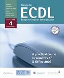 Training for ECDL: A Practical Course in Windows XP/Office 2003: Syllabus 4