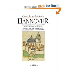 Geschichte der Stadt Hannover, 2 Bde., Bd.1, Von den Anf�ngen bis zum Beginn des 19. Jahrhunderts