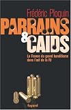 Parrains et caïds : Le grand banditisme dans l oeil de la PJ