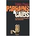 Parrains et ca�ds : Tome 1, Le grand banditisme dans l'oeil de la PJ
