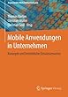 Mobile Anwendungen in Unternehmen: Konzepte und betriebliche Einsatzszenarien (Angewandte Wirtschaftsinformatik)