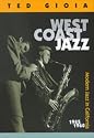 West Coast Jazz: Modern Jazz in California, 1945-1960