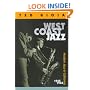West Coast Jazz: Modern Jazz in California, 1945-1960