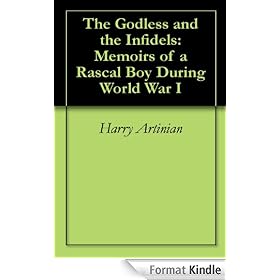 The Godless and the Infidels: Memoirs of a Rascal Boy During World War I