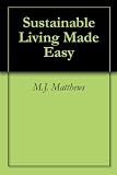Sustainable Living Made Easy Sustainable Living Made Easy