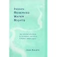 Indian Reserved Water Rights: The Winters Doctrine in Its Social and Legal Context, 1880S-1930s (Legal History of North... by John Shurts