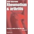 Rheumatism and Arthritis: Recipes and Advice to Stop the Pain... by Patsy Westcott
