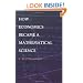 How Economics Became a Mathematical Science (Science and Cultural Theory)