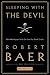 Sleeping With the Devil: How Washington Sold Our Soul for Saudi Crude