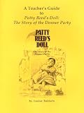 A Teachers Guide to Patty Reeds Doll: The Story of the Donner Party