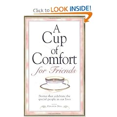 A Cup of Comfort for Friends: Stories That Celebrate the Special People in Our Lives