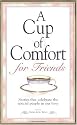 A Cup of Comfort for Friends: Stories That Celebrate the Special People in Our Lives