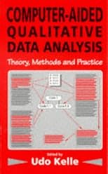 Computer-Aided Qualitative Data Analysis: Theory, Methods and Practice