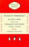 Review Penguin Books Ltd  / Penguin Portrait: Allen Lane and the Penguin Editors, 1935-70
