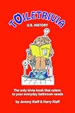 Toiletrivia - US History: The Only Trivia Book That Caters To Your Everyday Bathroom Needs (Volume 1)