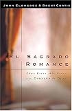 El Sagrado Romance: Como Estar Mas Cerca del Corazon de Dios