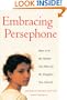 Embracing Persephone: How to Be the Mother You Want for the Daughter You Cherish