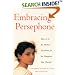 Embracing Persephone: How to Be the Mother You Want for the Daughter You Cherish
