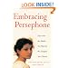Embracing Persephone: How to Be the Mother You Want for the Daughter You Cherish