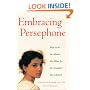 Embracing Persephone: How to Be the Mother You Want for the Daughter You Cherish