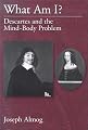 What Am I?: Descartes and the Mind-Body Problem