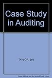 Case study in auditing : a case study on internal accounting control and substantive testing with emphasis on the application of judgement in audit decision making