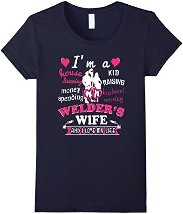 Women's I Am A Welder is Wife And I LOve My Life TShirt XL Navy