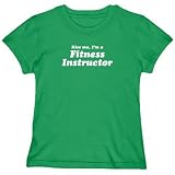 T-Shirt Woman Green  Kiss Me, I Am Fitness Instructor Occupations
