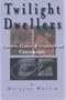 Twilight Dwellers: Ghosts, Gases, and Goblins of Colorado