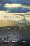Becoming Human: A Servant of the Map