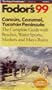 Cancun, Cozumel, Yucatan Peninsula '99: The Complete Guide with Beaches, Water Sports, Markets, and Maya Ruins
