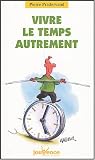 Vivre le temps autrement