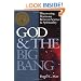 God & the Big Bang: Discovering Harmony Between Science and Spirituality