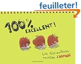 100 % excellent : Les 120 meilleures recettes d'Astrapi