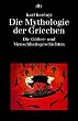 Die Mythologie der Griechen I. (6938 205). Die Goetter- und Menschheitsgeschichten.