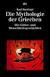Die Mythologie der Griechen I - (6938 205) - Die G&ouml;tter- und Menschheitsgeschichten. - Karl Kerenyi