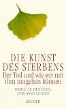 Die Kunst des Sterbens - Der Tod und wie wir mit ihm umgehen k&ouml;nnen - Marie de Hennezel, Jean-Yves Leloup