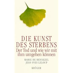 Die Kunst des Sterbens. Der Tod und wie wir mit ihm umgehen k�nnen