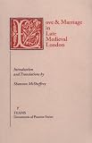 Love and Marriage in Late Medieval London (Documents of Practice Series)