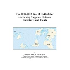 The 2007-2012 World Outlook for Gardening Supplies, Outdoor Furniture, and Plants