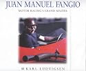 Juan Manuel Fangio: Motor Racing's Grand Master (Karl Ludvigsen Racer Biographies)
